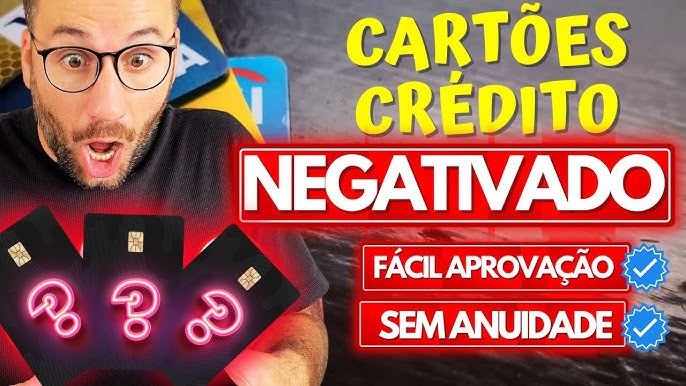 7 Cartões de Crédito Que Aceitam Negativados